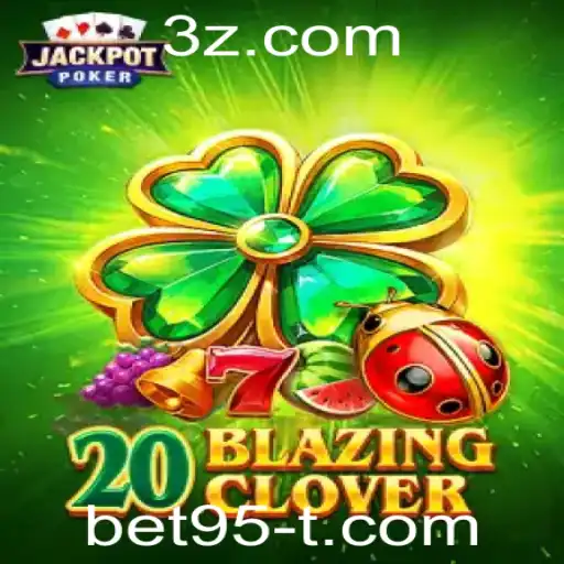 bet95 - Descubra 20BlazingClover: Um Mergulho Detalhado no Jogo do Momento
